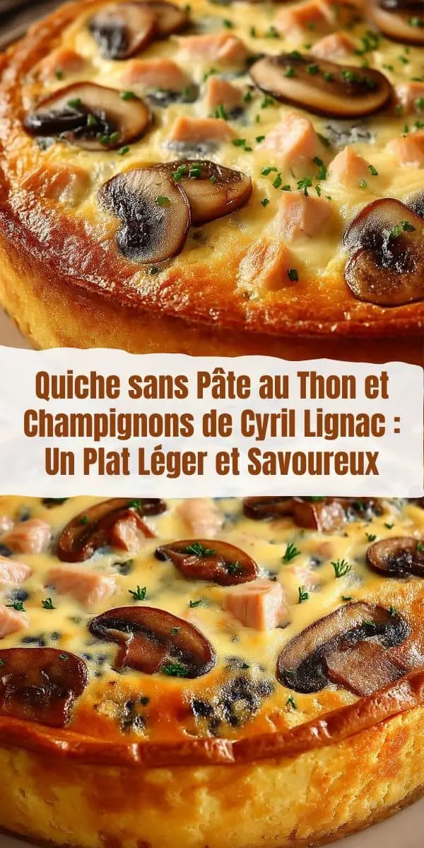 Quiche sans Pâte au Thon et Champignons de Cyril Lignac : Un Plat Léger et Savoureux